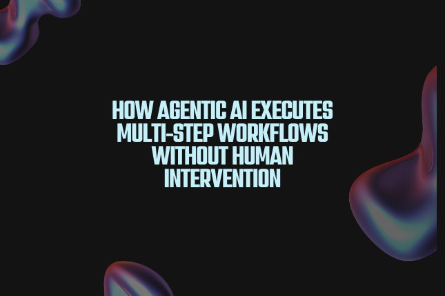 agentic AI workflow automation across enterprise systems